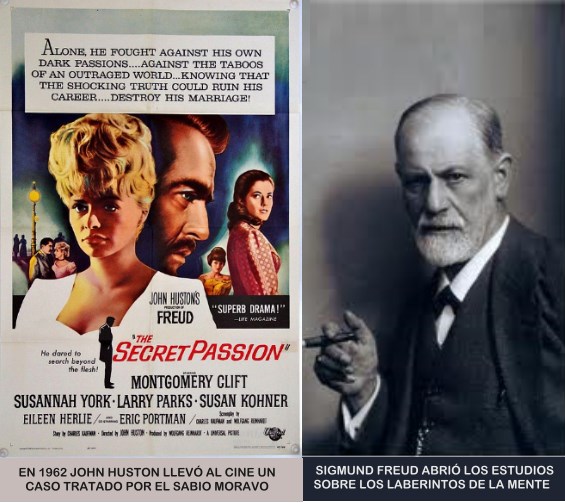 John Huston llevó al cine un caso tratado por el sabio morayo / Sigmun Freud abrió los estudios sobre los laberintos de la mente.